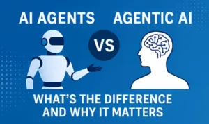 AI Agents vs Agentic AI