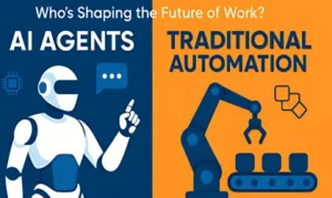 AI Agents vs Traditional Automation: Who’s Shaping the Future of Work?
